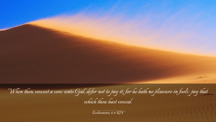 Picture 03 - Ecclesiastes 5:4 KJV Desktop Wallpaper - When thou vowest a vow unto God, defer not to pay - Desktop Bible Verse Wallpaper