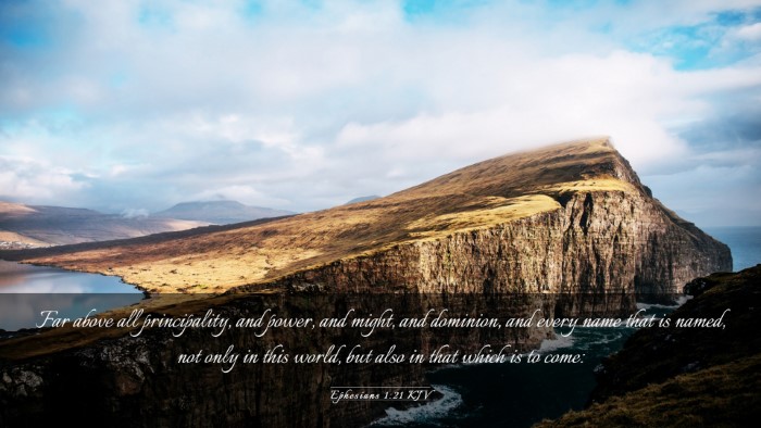 Picture 03 - Ephesians 1:21 KJV Desktop Wallpaper - Far above all principality, and power, and might, - Desktop Bible Verse Wallpaper
