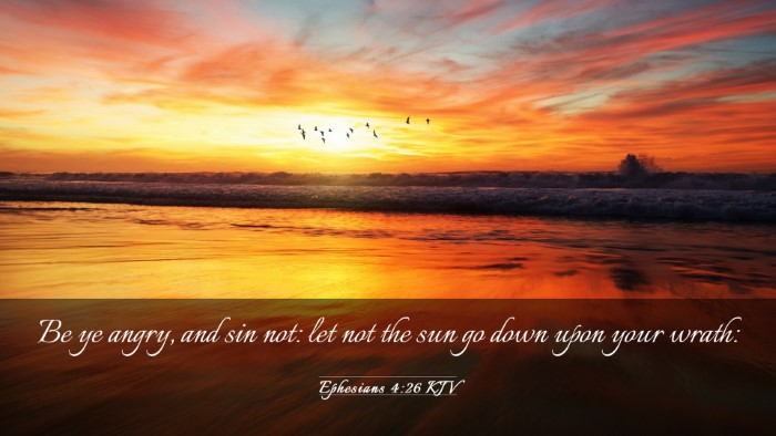 Picture 03 - Ephesians 4:26 KJV Desktop Wallpaper - Be ye angry, and sin not: let not the sun go down - Desktop Bible Verse Wallpaper