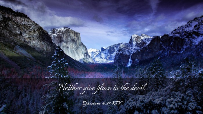 Picture 03 - Ephesians 4:27 KJV Desktop Wallpaper - Neither give place to the - Desktop Bible Verse Wallpaper