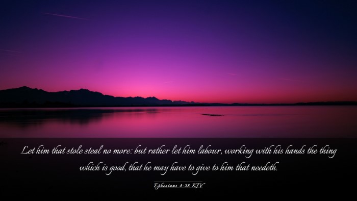 Picture 03 - Ephesians 4:28 KJV Desktop Wallpaper - Let him that stole steal no more: but rather let - Desktop Bible Verse Wallpaper