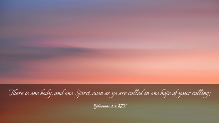 Picture 03 - Ephesians 4:4 KJV Desktop Wallpaper - There is one body, and one Spirit, even as ye are - Desktop Bible Verse Wallpaper