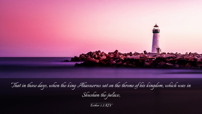 Picture 03 - Esther 1:2 KJV Desktop Wallpaper - That in those days, when the king Ahasuerus sat - Desktop Bible Verse Wallpaper
