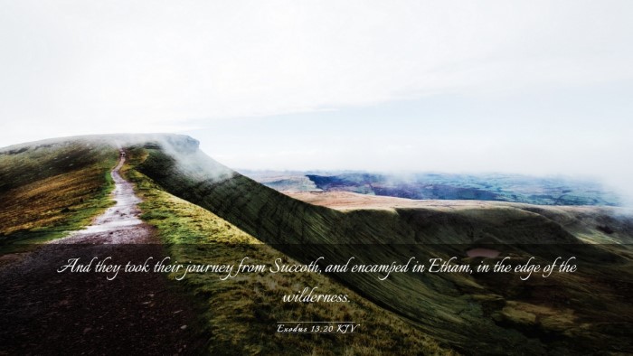 Picture 03 - Exodus 13:20 KJV Desktop Wallpaper - And they took their journey from Succoth, and - Desktop Bible Verse Wallpaper