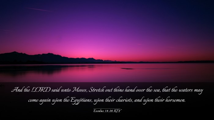 Picture 03 - Exodus 14:26 KJV Desktop Wallpaper - And the LORD said unto Moses, Stretch out thine - Desktop Bible Verse Wallpaper