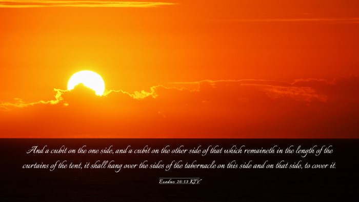 Picture 03 - Exodus 26:13 KJV Desktop Wallpaper - And a cubit on the one side, and a cubit on the - Desktop Bible Verse Wallpaper