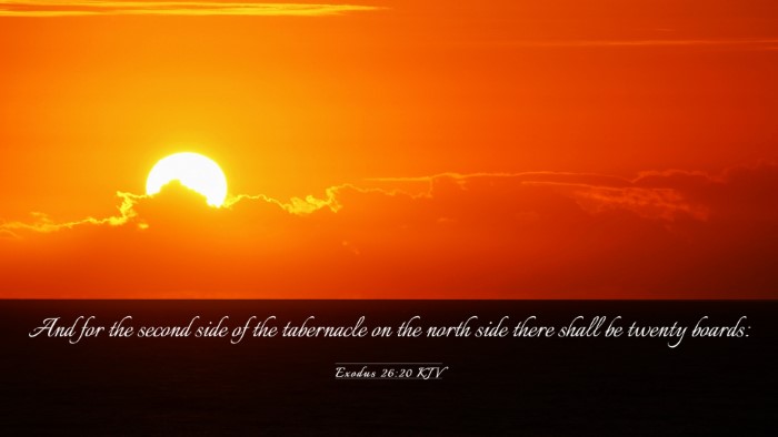 Picture 03 - Exodus 26:20 KJV Desktop Wallpaper - And for the second side of the tabernacle on the - Desktop Bible Verse Wallpaper