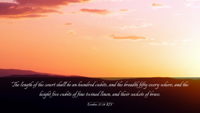Picture 03 - Exodus 27:18 KJV Desktop Wallpaper - The length of the court shall be an hundred - Desktop Bible Verse Wallpaper