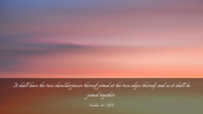 Picture 03 - Exodus 28:7 KJV Desktop Wallpaper - It shall have the two shoulderpieces thereof - Desktop Bible Verse Wallpaper