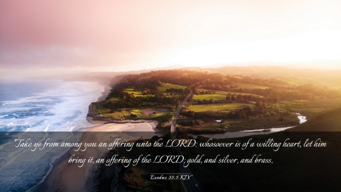 Picture 03 - Exodus 35:5 KJV Desktop Wallpaper - Take ye from among you an offering unto the LORD: - Desktop Bible Verse Wallpaper