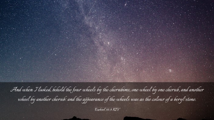 Picture 03 - Ezekiel 10:9 KJV Desktop Wallpaper - And when I looked, behold the four wheels by the - Desktop Bible Verse Wallpaper