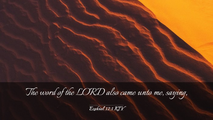 Picture 03 - Ezekiel 12:1 KJV Desktop Wallpaper - The word of the LORD also came unto me, - Desktop Bible Verse Wallpaper