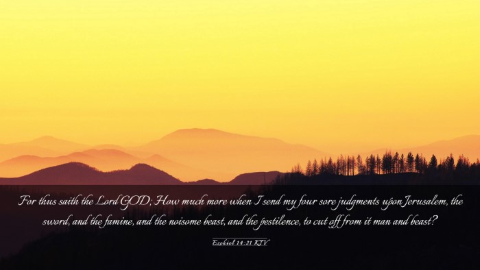 Picture 03 - Ezekiel 14:21 KJV Desktop Wallpaper - For thus saith the Lord GOD; How much more when I - Desktop Bible Verse Wallpaper