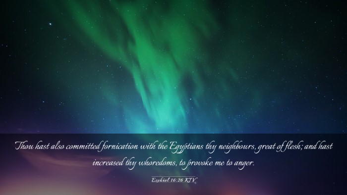 Picture 03 - Ezekiel 16:26 KJV Desktop Wallpaper - Thou hast also committed fornication with the - Desktop Bible Verse Wallpaper