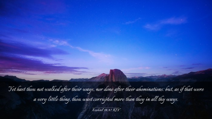 Picture 03 - Ezekiel 16:47 KJV Desktop Wallpaper - Yet hast thou not walked after their ways, nor - Desktop Bible Verse Wallpaper