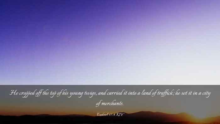 Picture 03 - Ezekiel 17:4 KJV Desktop Wallpaper - He cropped off the top of his young twigs, and - Desktop Bible Verse Wallpaper