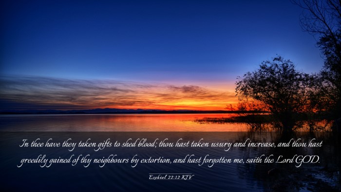 Picture 03 - Ezekiel 22:12 KJV Desktop Wallpaper - In thee have they taken gifts to shed blood; thou - Desktop Bible Verse Wallpaper