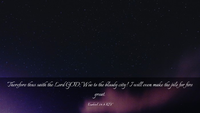 Picture 03 - Ezekiel 24:9 KJV Desktop Wallpaper - Therefore thus saith the Lord GOD; Woe to the - Desktop Bible Verse Wallpaper
