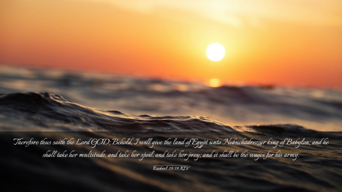 Picture 03 - Ezekiel 29:19 KJV Desktop Wallpaper - Therefore thus saith the Lord GOD; Behold, I will - Desktop Bible Verse Wallpaper