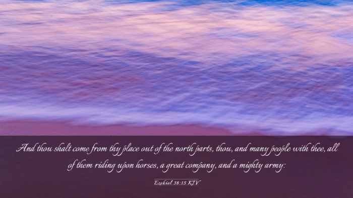 Picture 03 - Ezekiel 38:15 KJV Desktop Wallpaper - And thou shalt come from thy place out of the - Desktop Bible Verse Wallpaper