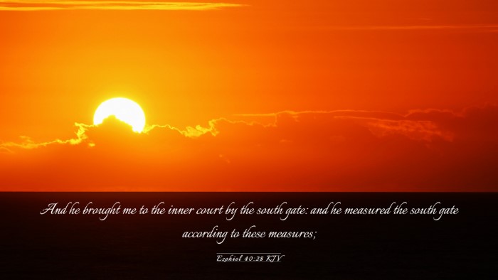 Picture 03 - Ezekiel 40:28 KJV Desktop Wallpaper - And he brought me to the inner court by the south - Desktop Bible Verse Wallpaper