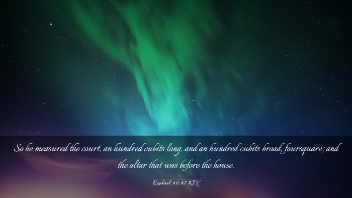 Picture 03 - Ezekiel 40:47 KJV Desktop Wallpaper - So he measured the court, an hundred cubits long, - Desktop Bible Verse Wallpaper