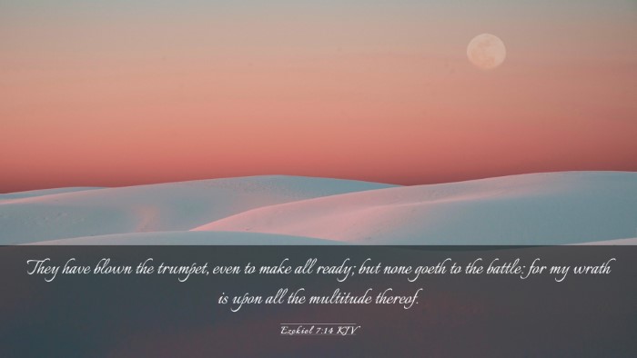 Picture 03 - Ezekiel 7:14 KJV Desktop Wallpaper - They have blown the trumpet, even to make all - Desktop Bible Verse Wallpaper