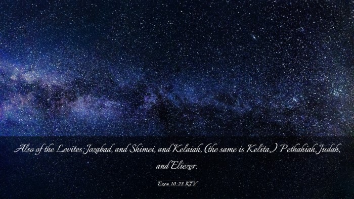 Picture 03 - Ezra 10:23 KJV Desktop Wallpaper - Also of the Levites; Jozabad, and Shimei, and - Desktop Bible Verse Wallpaper