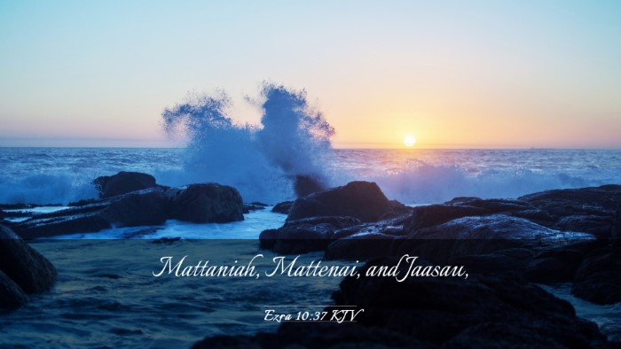 Picture 03 - Ezra 10:37 KJV Desktop Wallpaper - Mattaniah, Mattenai, and - Desktop Bible Verse Wallpaper