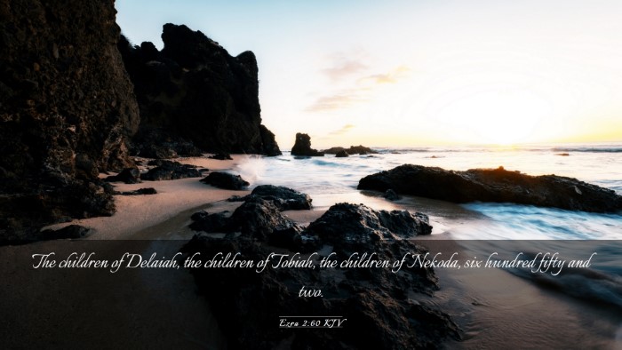 Picture 03 - Ezra 2:60 KJV Desktop Wallpaper - The children of Delaiah, the children of Tobiah, - Desktop Bible Verse Wallpaper