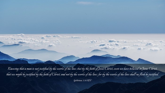 Picture 03 - Galatians 2:16 KJV Desktop Wallpaper - Knowing that a man is not justified by the works - Desktop Bible Verse Wallpaper