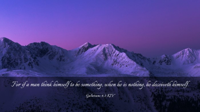 Picture 03 - Galatians 6:3 KJV Desktop Wallpaper - For if a man think himself to be something, when - Desktop Bible Verse Wallpaper