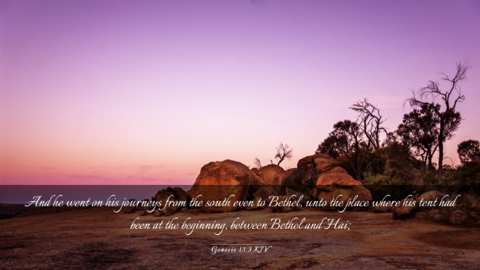 Picture 03 - Genesis 13:3 KJV Desktop Wallpaper - And he went on his journeys from the south even - Desktop Bible Verse Wallpaper