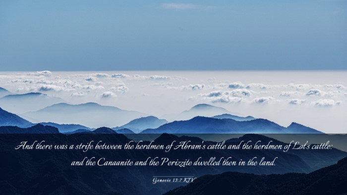 Picture 03 - Genesis 13:7 KJV Desktop Wallpaper - And there was a strife between the herdmen of - Desktop Bible Verse Wallpaper