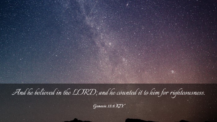 Picture 03 - Genesis 15:6 KJV Desktop Wallpaper - And he believed in the LORD; and he counted it to - Desktop Bible Verse Wallpaper