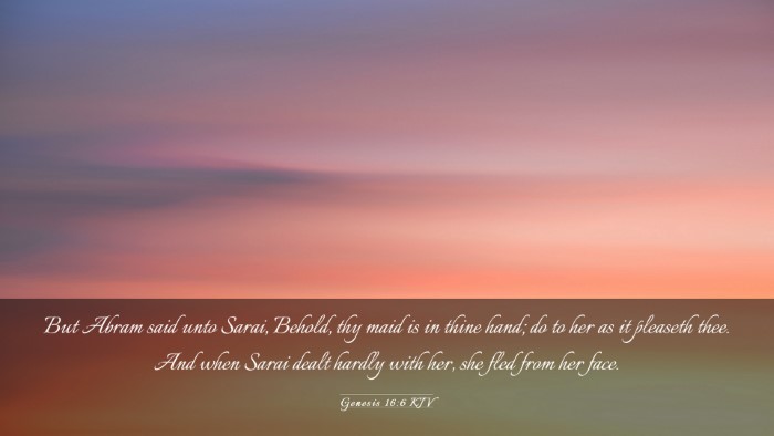 Picture 03 - Genesis 16:6 KJV Desktop Wallpaper - But Abram said unto Sarai, Behold, thy maid is in - Desktop Bible Verse Wallpaper