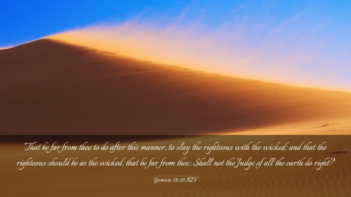 Picture 03 - Genesis 18:25 KJV Desktop Wallpaper - That be far from thee to do after this manner, to - Desktop Bible Verse Wallpaper