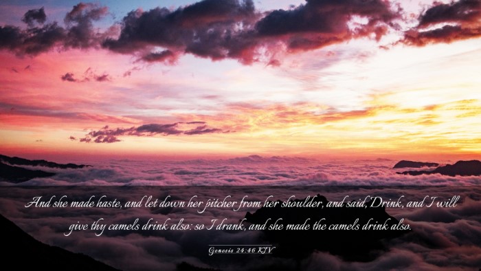 Picture 03 - Genesis 24:46 KJV Desktop Wallpaper - And she made haste, and let down her pitcher from - Desktop Bible Verse Wallpaper