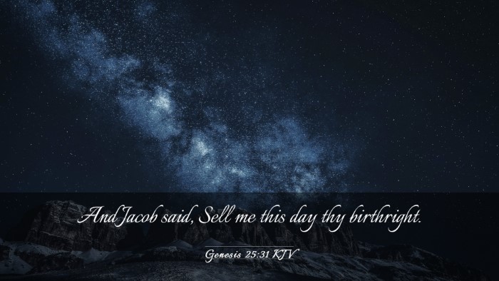 Picture 03 - Genesis 25:31 KJV Desktop Wallpaper - And Jacob said, Sell me this day thy - Desktop Bible Verse Wallpaper