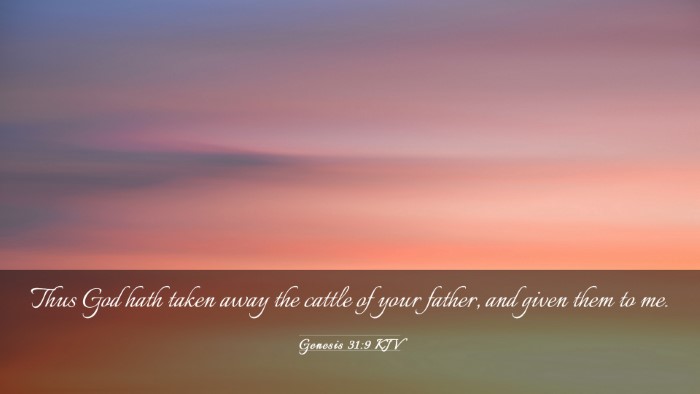 Picture 03 - Genesis 31:9 KJV Desktop Wallpaper - Thus God hath taken away the cattle of your - Desktop Bible Verse Wallpaper
