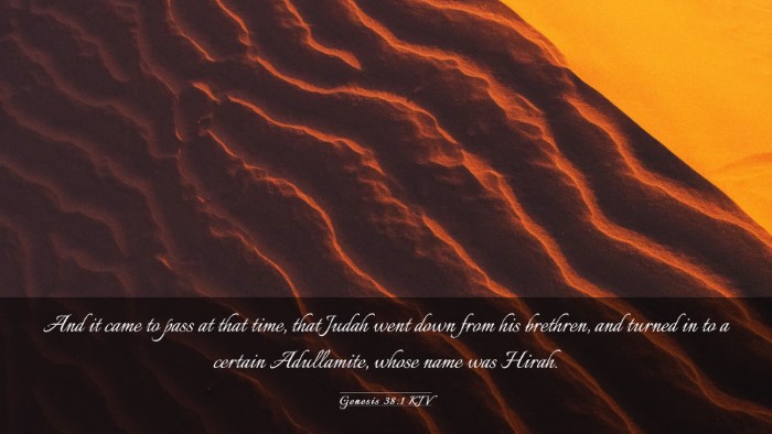 Picture 03 - Genesis 38:1 KJV Desktop Wallpaper - And it came to pass at that time, that Judah went - Desktop Bible Verse Wallpaper