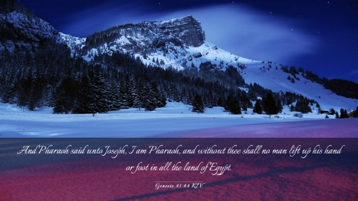 Picture 03 - Genesis 41:44 KJV Desktop Wallpaper - And Pharaoh said unto Joseph, I am Pharaoh, and - Desktop Bible Verse Wallpaper