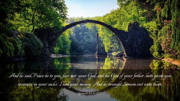 Picture 03 - Genesis 43:23 KJV Desktop Wallpaper - And he said, Peace be to you, fear not: your God, - Desktop Bible Verse Wallpaper