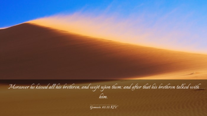 Picture 03 - Genesis 45:15 KJV Desktop Wallpaper - Moreover he kissed all his brethren, and wept - Desktop Bible Verse Wallpaper
