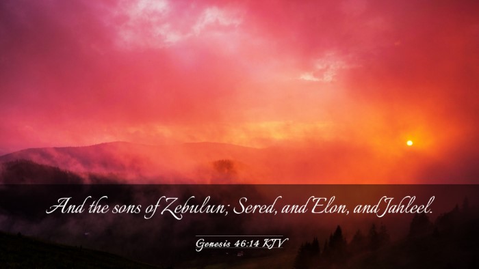 Picture 03 - Genesis 46:14 KJV Desktop Wallpaper - And the sons of Zebulun; Sered, and Elon, and - Desktop Bible Verse Wallpaper
