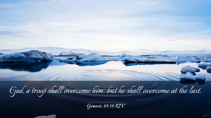 Picture 03 - Genesis 49:19 KJV Desktop Wallpaper - Gad, a troop shall overcome him: but he shall - Desktop Bible Verse Wallpaper