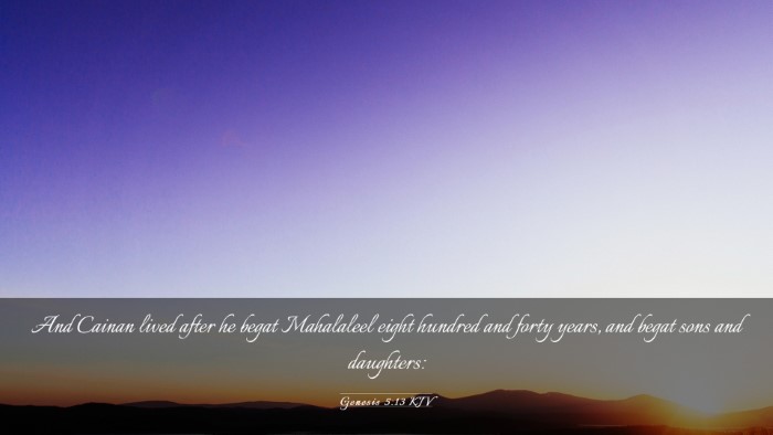 Picture 03 - Genesis 5:13 KJV Desktop Wallpaper - And Cainan lived after he begat Mahalaleel eight - Desktop Bible Verse Wallpaper