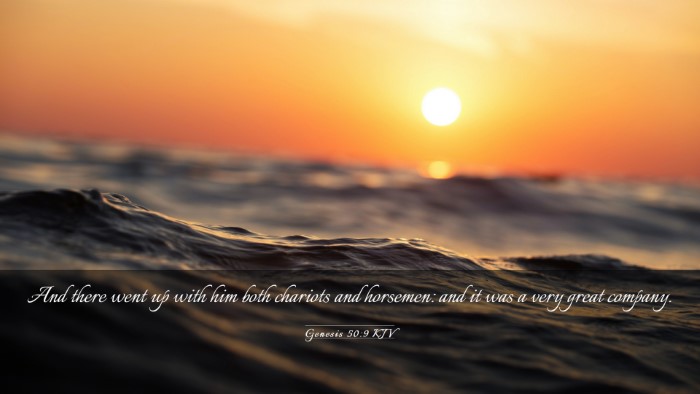 Picture 03 - Genesis 50:9 KJV Desktop Wallpaper - And there went up with him both chariots and - Desktop Bible Verse Wallpaper