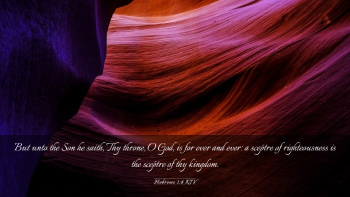 Picture 03 - Hebrews 1:8 KJV Desktop Wallpaper - But unto the Son he saith, Thy throne, O God, is - Desktop Bible Verse Wallpaper