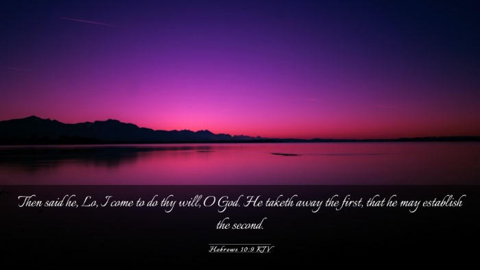 Picture 03 - Hebrews 10:9 KJV Desktop Wallpaper - Then said he, Lo, I come to do thy will, O God. - Desktop Bible Verse Wallpaper